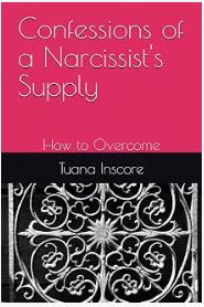Confessions of a Narcissist's Supply and How to Overcome by Tuana Inscore